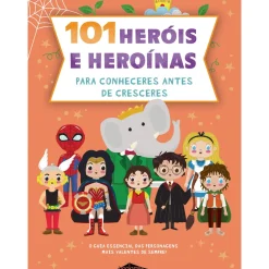 101 Heróis e Heroínas para Conheceres Antes de Cresceres de Francisca Cunha Rêgo