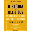 História das Religiões - da Origem dos Deuses às Religiões do Futuro de João Gouveia Monteiro