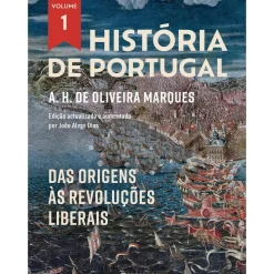 História de Portugal - Volume I: das Origens às Revoluções Liberais de A. H. De Oliveira Marques