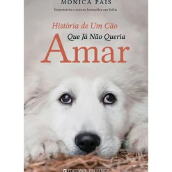 História de um Cão que Já Não Queria Amar de Monica Pais