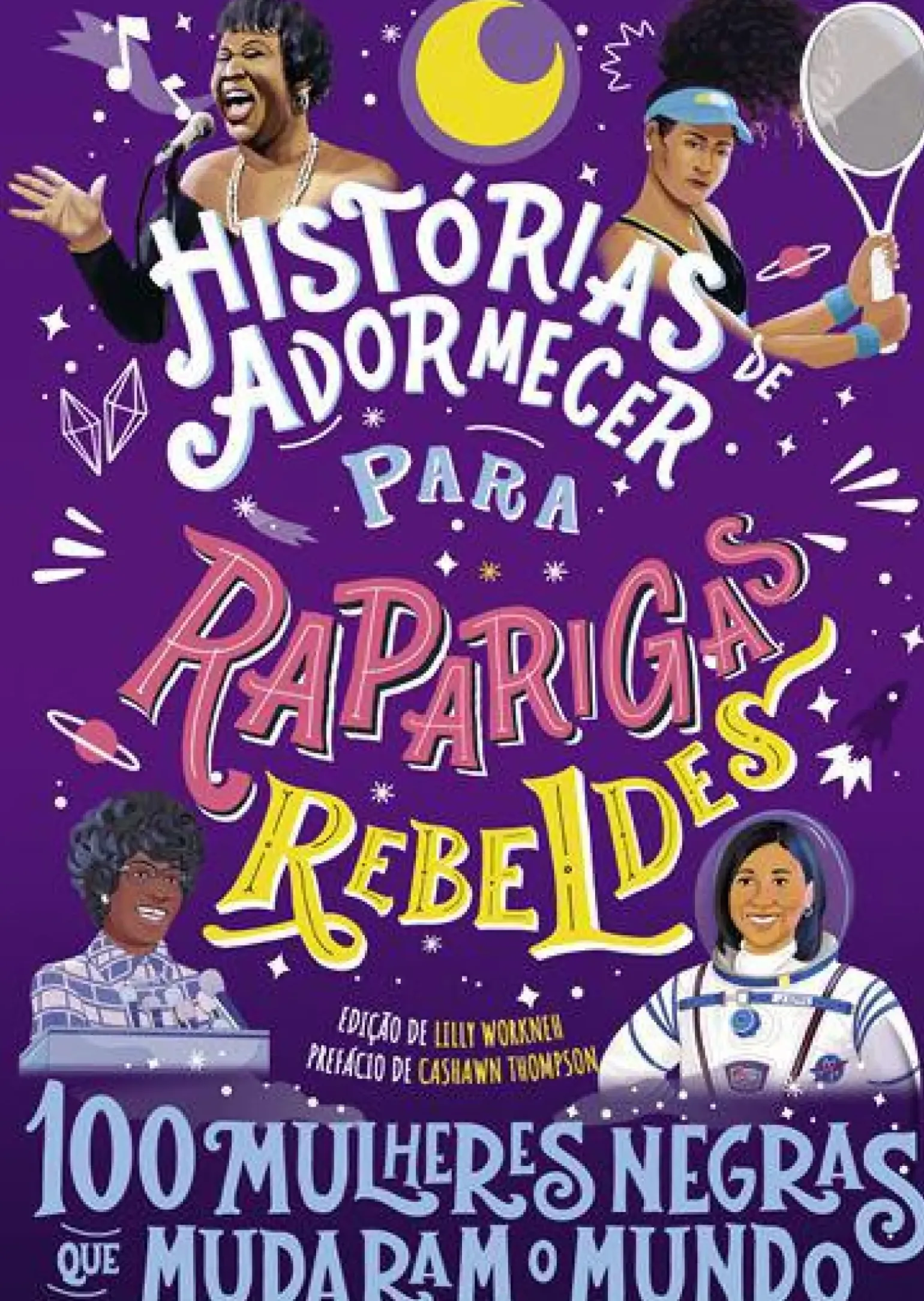 Histórias de Adormecer para Raparigas Rebeldes de Vários Autores - 100 Mulheres Negras que Mudaram o Mundo