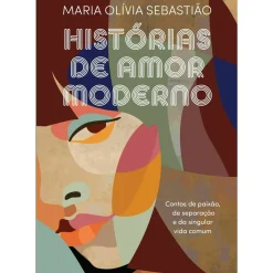 Histórias de Amor Moderno de Maria Olívia Sebastião