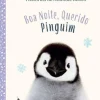 Histórias de Animais Bebés - Boa Noite, Querido Pinguim de Vários Autores