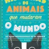 Histórias de Animais que Mudaram o Mundo de G. L. Marvel - As Vidas Inspiradoras de 50 Animais