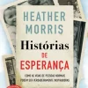 Histórias de Esperança de Heather Morris