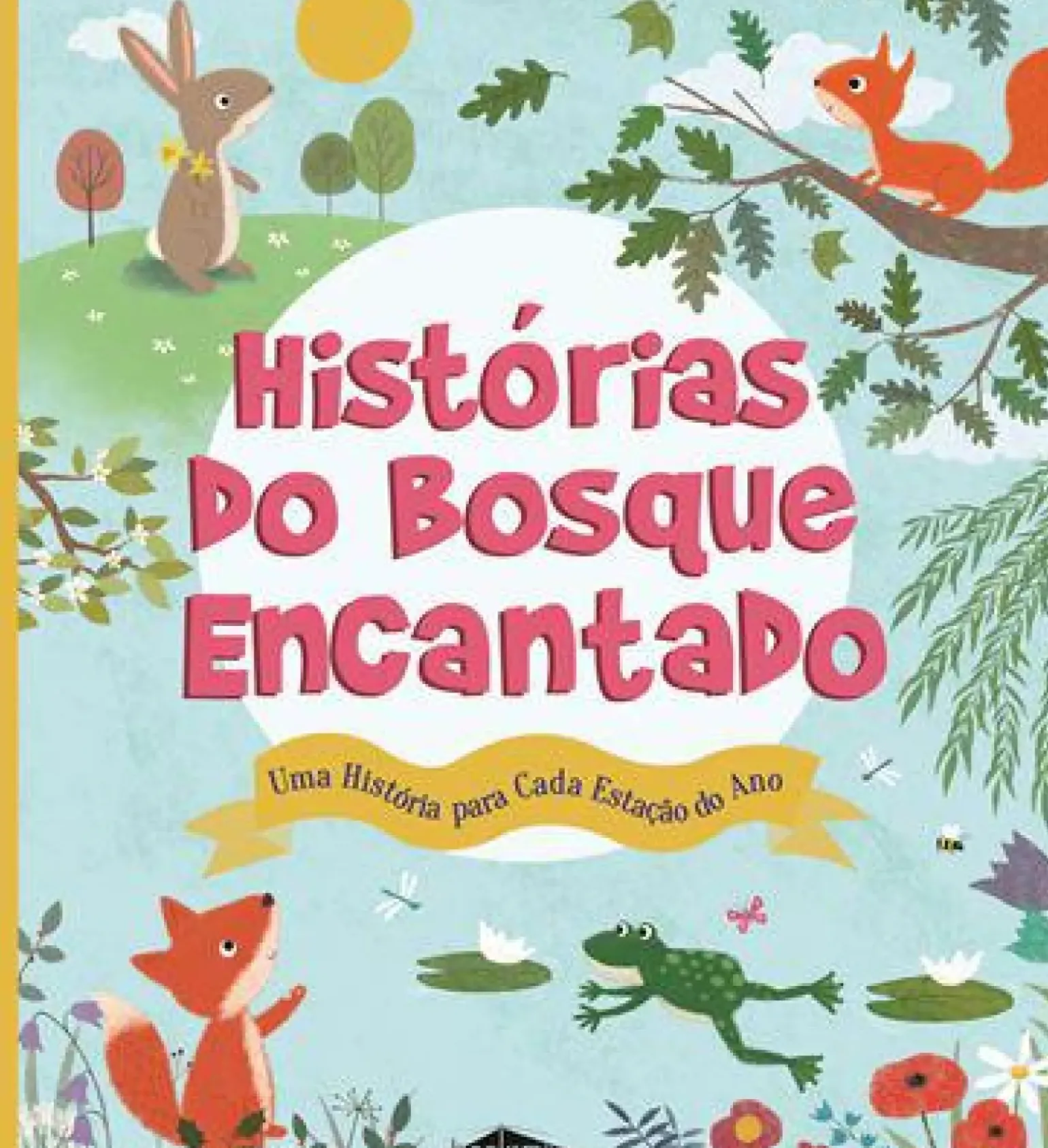 Histórias do Bosque Encantado de Anita Loughrey - Uma História para Cada Estação do Ano