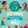 5 Histórias para Ler com a Mãe