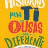 Histórias para Ti que Ousas Ser Diferente de Ben Brooks - Histórias Reais de Rapazes e Raparigas que Mudaram o Mundo