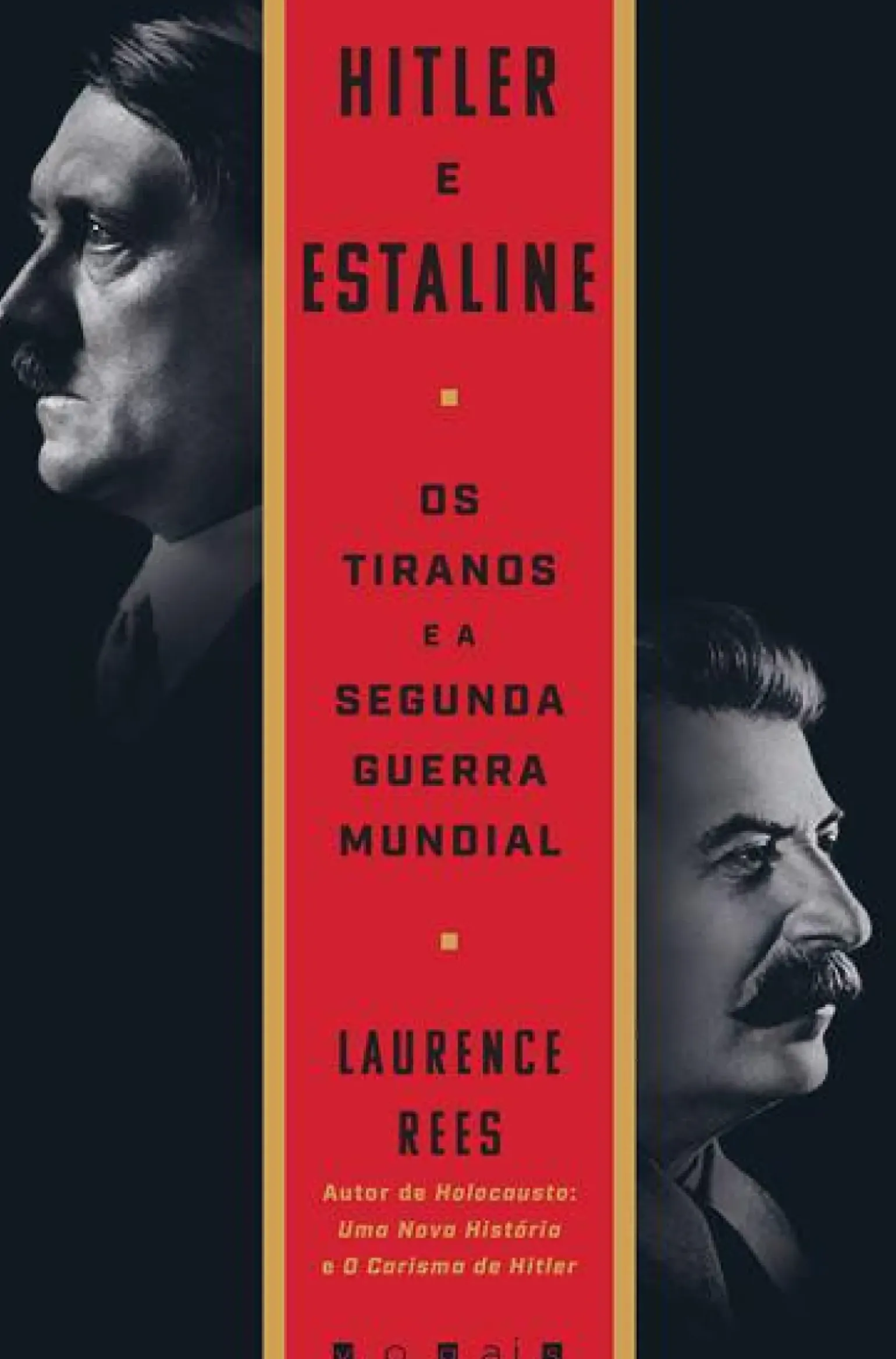 Hitler e Estaline de Laurence Rees - Os Tiranos e a Segunda Guerra Mundial