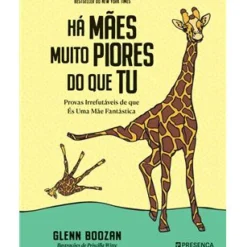 Há Mães Muito Piores do que Tu de Glenn Boozan - Provas Irrefutáveis de que é uma Mãe Fantástica