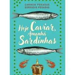 Hoje Caviar, Amanhã Sardinhas de Carmen Posadas e Gervasio Posadas