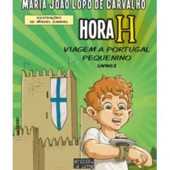 Hora H N.º 2 de Maria João Lopo de Carvalho - Viagem a Portugal Pequenino