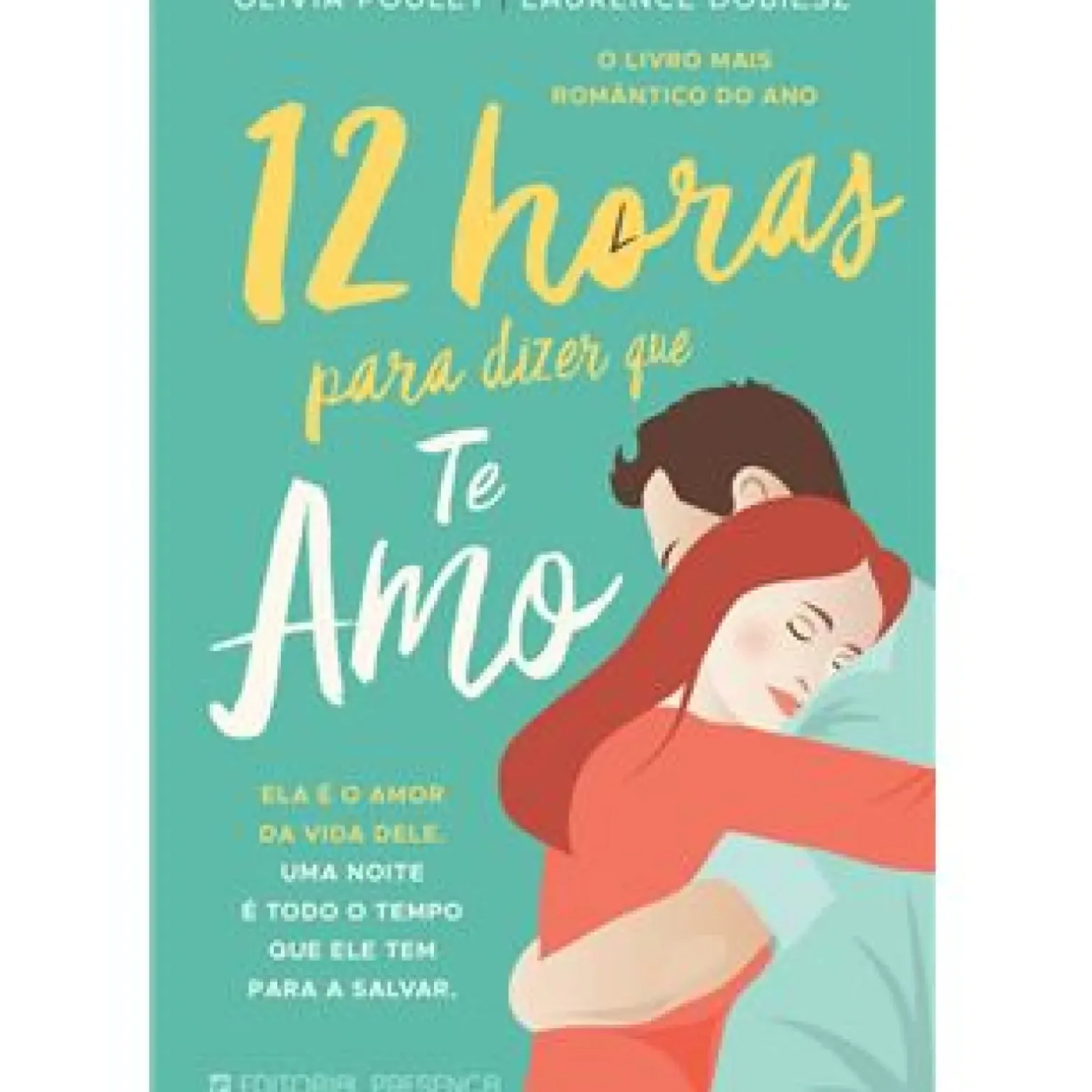12 Horas para Dizer que Te Amo de Olivia Poulet e Laurence Dobiesz