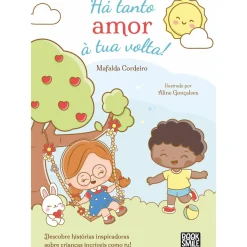 Há Tanto Amor à Tua Volta! de Mafalda Cordeiro