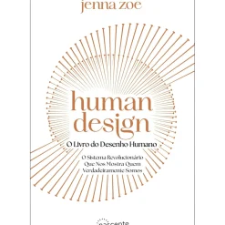 Human Design - o Livro do Desenho Humano de Jenna Zoe