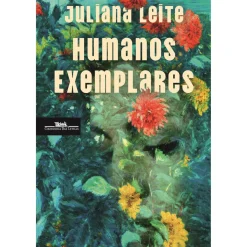 Humanos Exemplares de Juliana Leite