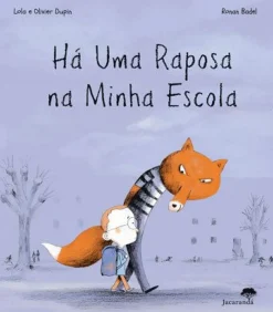 Há uma Raposa na Minha Escola de Olivier Dupin, Lola Dupin e Ronan Badel