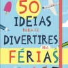 50 Ideias para Te Divertires nas Férias de Kim Hankinson