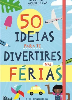 50 Ideias para Te Divertires nas Férias de Kim Hankinson