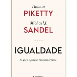 Igualdade de Thomas Piketty e Michael J. Sandel - O que é e Porque é Tão Importante