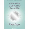 Iluminar o Espelho da Alma de Rameshwar Das e Ram Dass