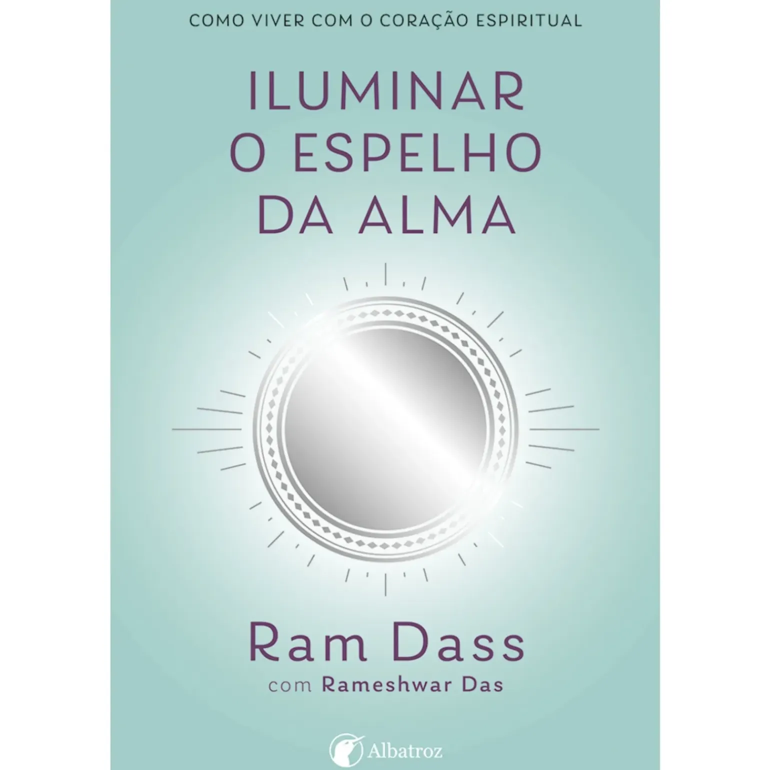 Iluminar o Espelho da Alma de Rameshwar Das e Ram Dass