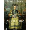 Imperatriz - A História da Última Mulher que Governou a China de Pearl S. Buck