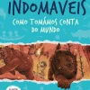 Indomáveis 1 de Yuval Noah Harari - Como Tomámos Conta do Mundo