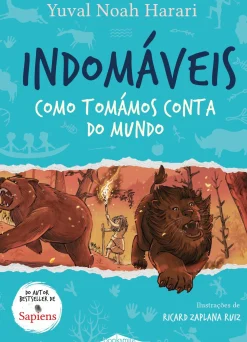 Indomáveis 1 de Yuval Noah Harari - Como Tomámos Conta do Mundo