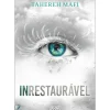 Inrestaurável de Tahereh Mafi - Shatter Me Livro 4