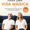 Inspiração para uma Vida Mágica de Pedro Vieira e Mikaela Övén - As 11 Respostas Essenciais para uma Vida com Mais Leveza e Serenidade