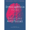 Inteligência Vital, Estupidez Artificial de Alexandre Castro Caldas