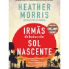 Irmãs Debaixo do Sol Nascente de Heather Morris