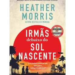 Irmãs Debaixo do Sol Nascente de Heather Morris