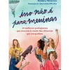 Isso Não é para Meninas de Mónica Menezes - 40 Mulheres Portuguesas que Ousaram Ir Aonde lhes Disseram que Não Podiam