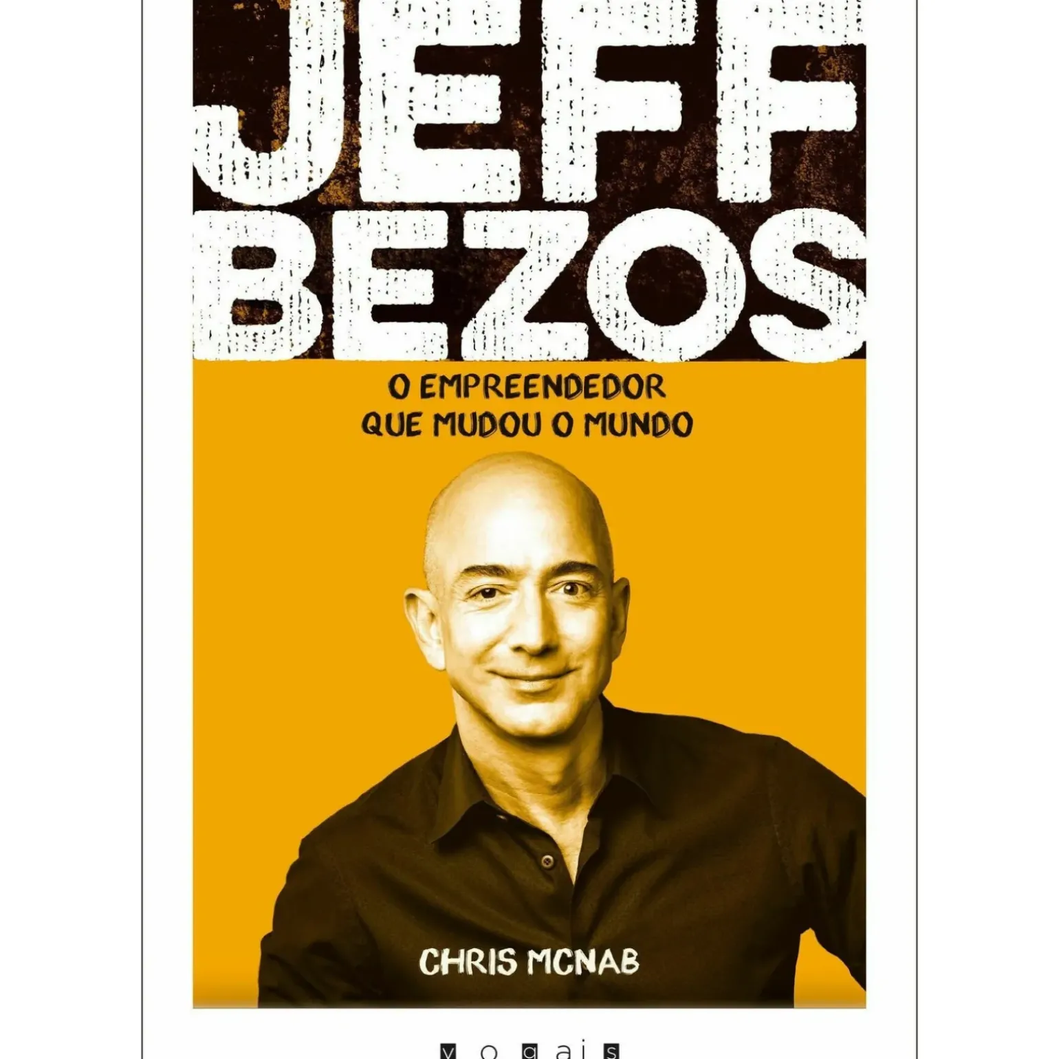 Jeff Bezos - o Empreendedor que Mudou o Mundo de Chris McNab