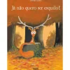 Já Não Quero Ser Esquilo! de Olivier Tallec