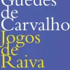 Jogos de Raiva de Rodrigo Guedes de Carvalho