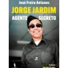 Jorge Jardim - Agente Secreto de José Freire Antunes