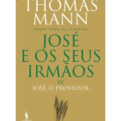 José e os seus Irmãos IV - José, o Provedor de Thomas Mann