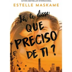 Já Te Disse que Preciso de Ti? de Estelle Maskame