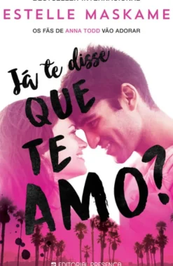 Já Te Disse que Te Amo? de Estelle Maskame - Trilogia Dimily - Livro 1