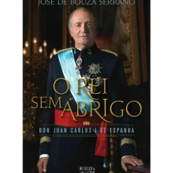 Juan Carlos - o Rei sem Abrigo de José Bouza Serrano