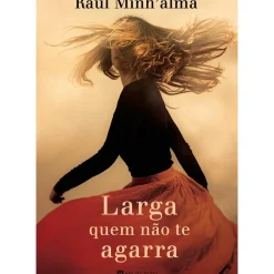 Larga Quem Não Te Agarra de Raul Minh'alma