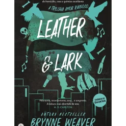 Leather & Lark de Brynne Weaver - Trilogia Amor Ruinoso Livro 2