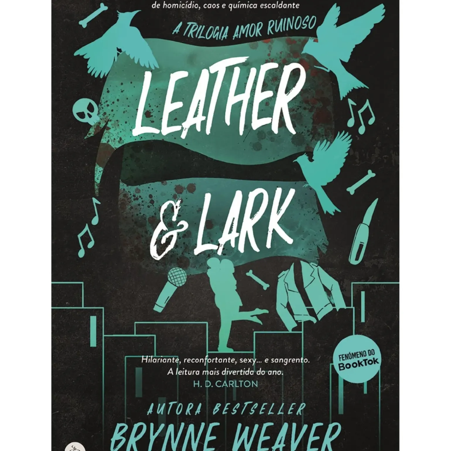 Leather & Lark de Brynne Weaver - Trilogia Amor Ruinoso Livro 2