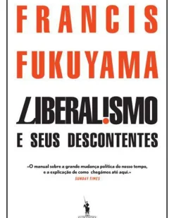Liberalismo e seus Descontentes de Francis Fukuyama