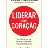 Liderar com Coração de John Baird e Edward Sullivan