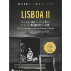 Lisboa II - os Países Neutros e a Pilhagem Nazi de Neill Lochery