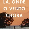 Lá, Onde o Vento Chora de Delia Owens